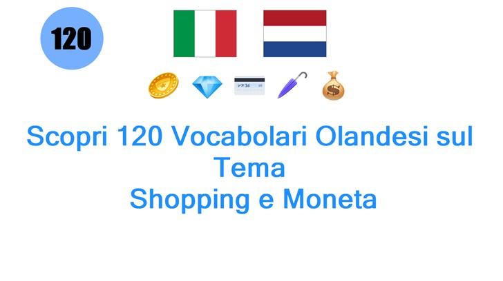 Scopri 120 Vocabolari Olandesi sul Tema: Shopping e Moneta